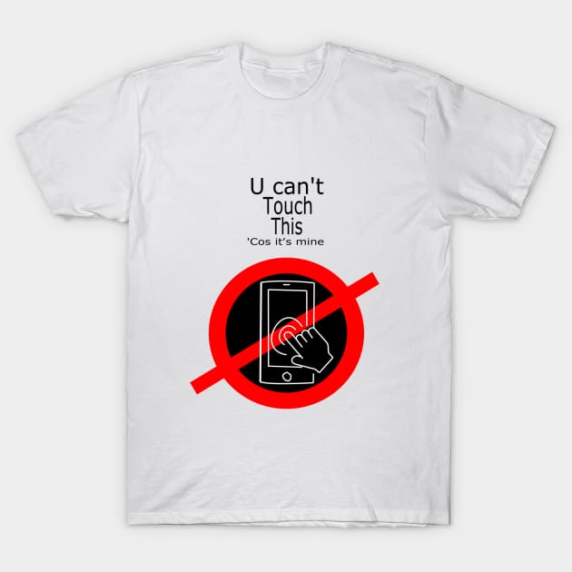 Phone Case - U can't Touch This ('Cos it's mine) T-Shirt by Wear A Tee Shirt 